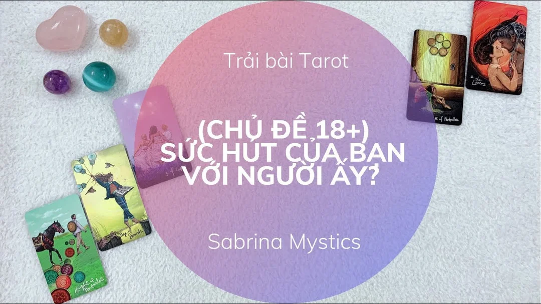bài tarot 18 dạng video chọn tụ về tình yêu