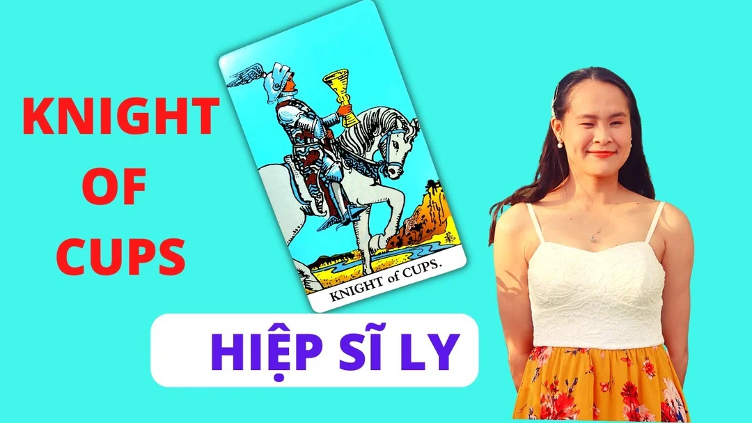 Video ý nghĩa lá Knight of Cups Hiệp Sĩ Ly