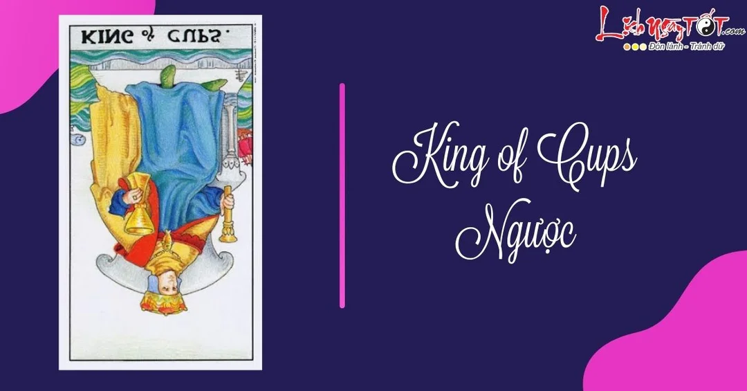 King of Cups ngược trong Tarot ý nghĩa lá bài king of cups ngược trong trải bài Tarot