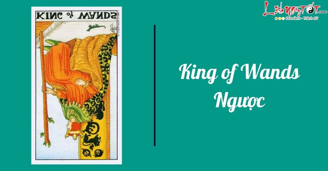 ý nghĩa lá bài king of wands ngược cảnh báo kiểm soát và bốc đồng